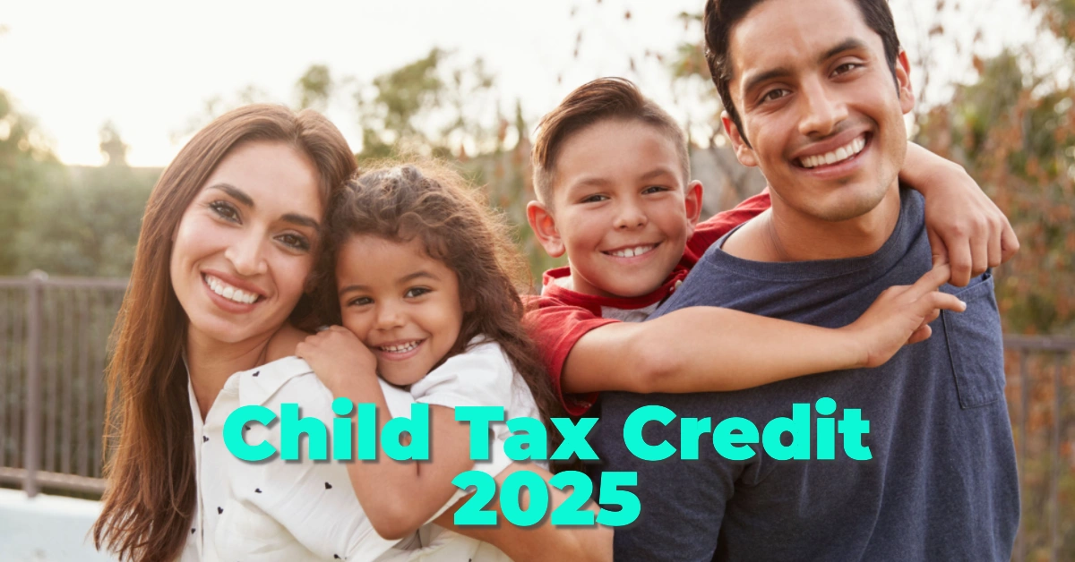 Child Tax Credit 2025: New Rules, Amount & Benefit this year