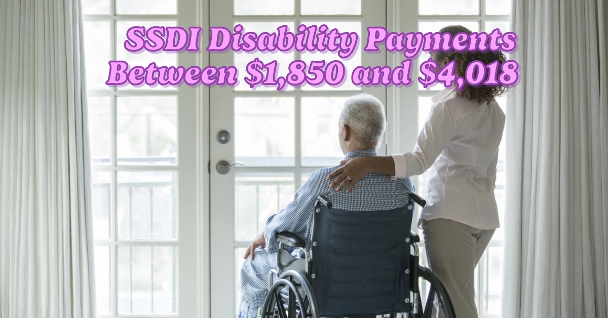 SSDI Disability Payments Between $1,850 and $4,018 Arriving Soon via Direct Deposit