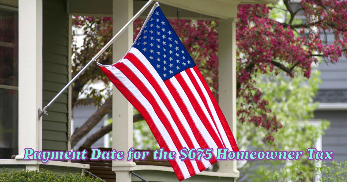Payment Date for the $675 Homeowner Tax