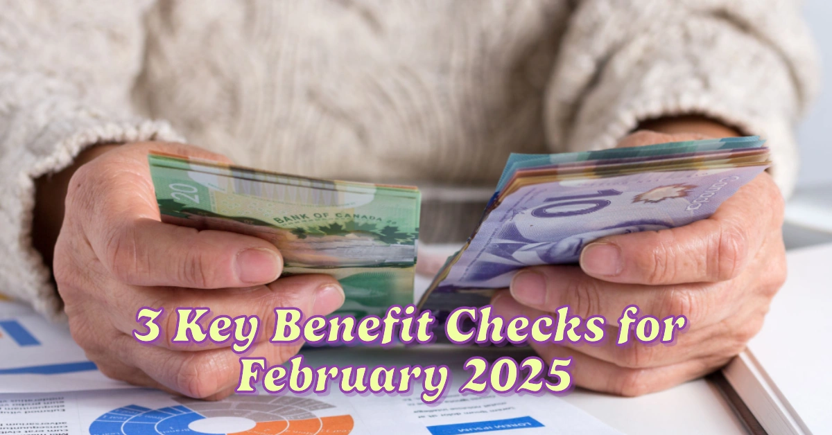 3 Key Benefit Checks for February 2025 Payment Amounts and Dates