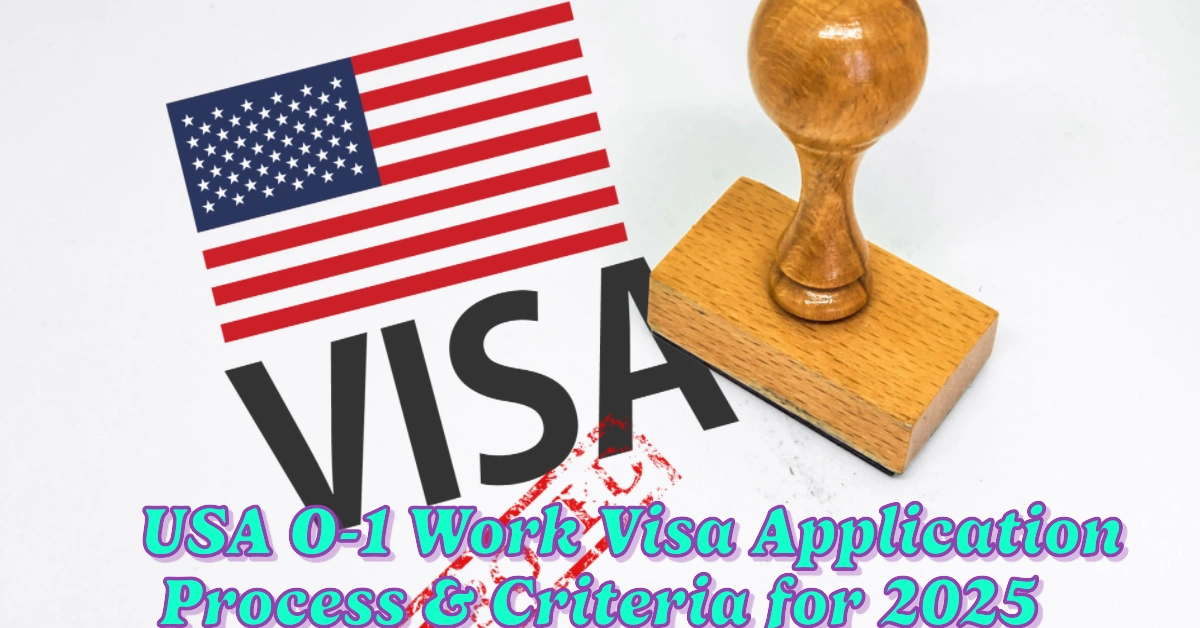 No Changes to USA O-1 Work Visa Application Process & Criteria for 2025 Full Details Here