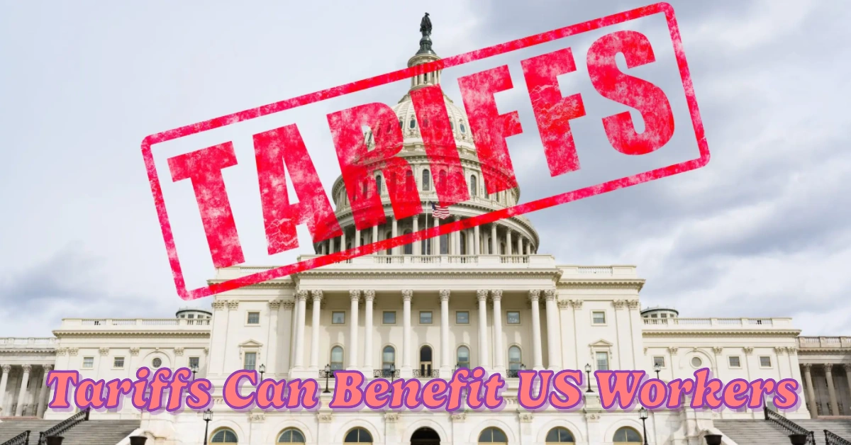 Tariffs Can Benefit US Workers But Trump’s Approach is Misguided