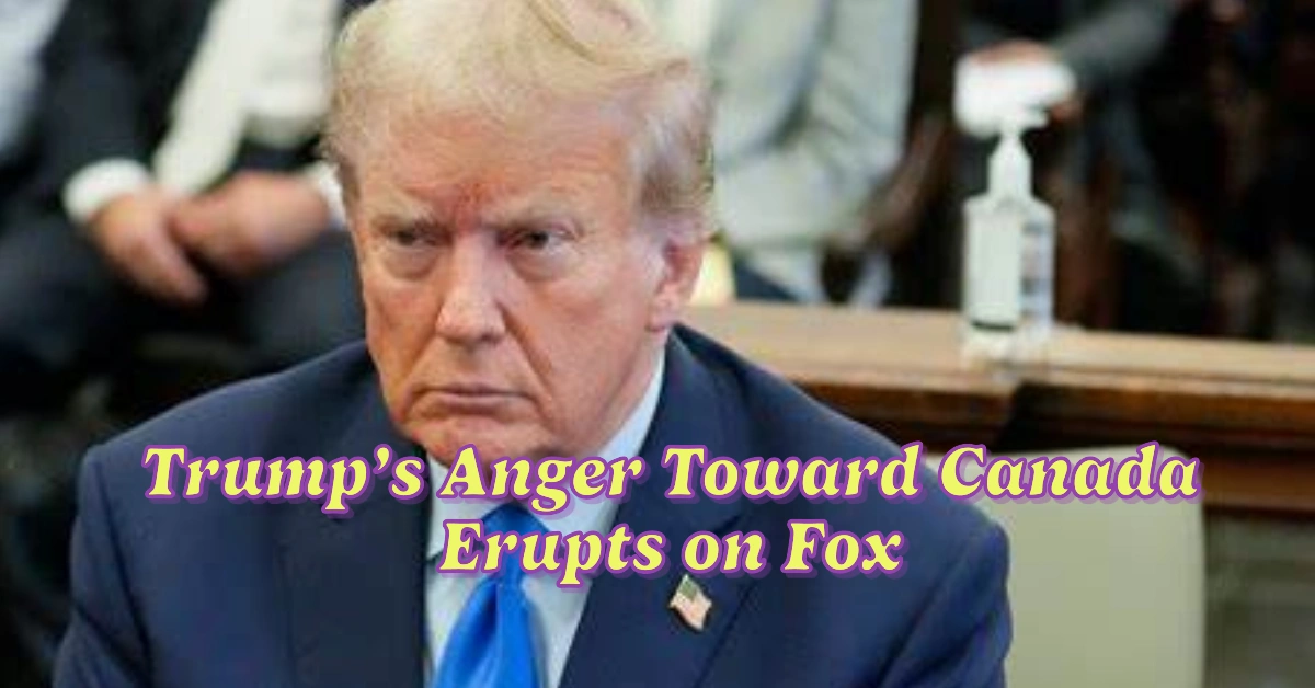 Trump’s Anger Toward Canada Erupts on Fox, Sparking a Backlash in Polls