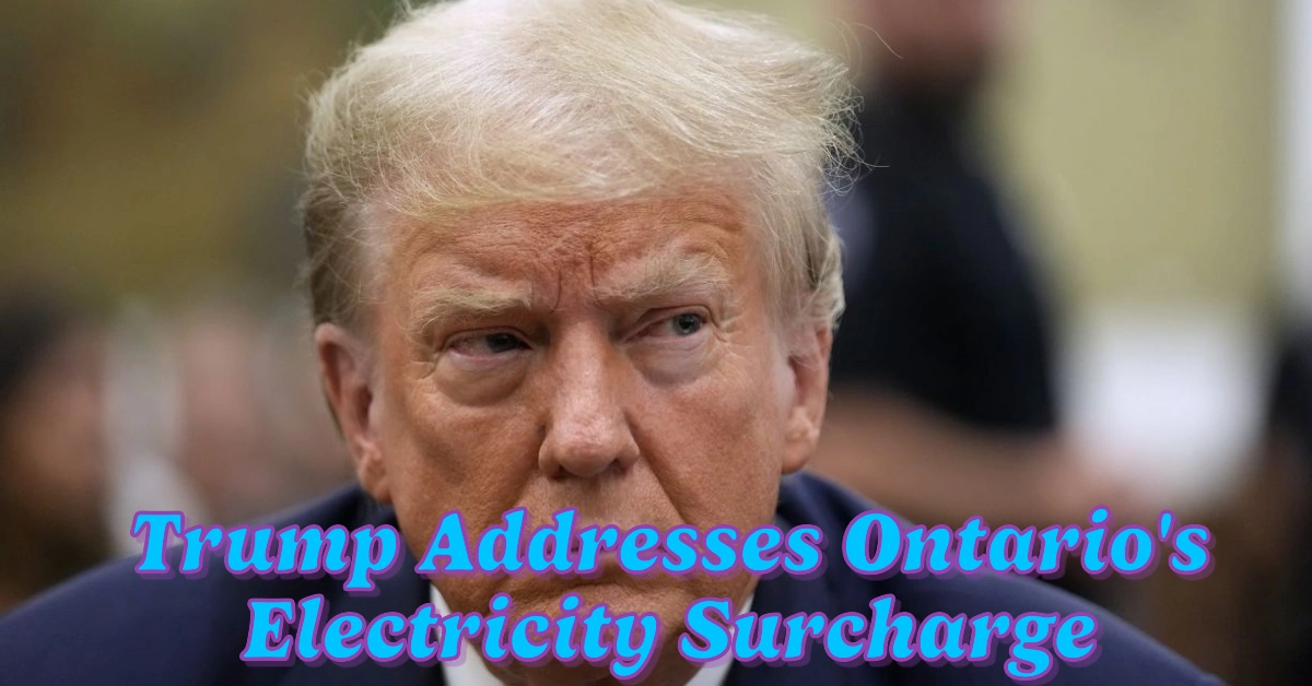 Trump Addresses Ontario’s Electricity Surcharge in Late-Night Social Media Post