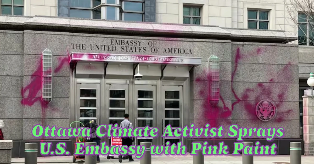 Ottawa Climate Activist Sprays U.S. Embassy with Pink Paint