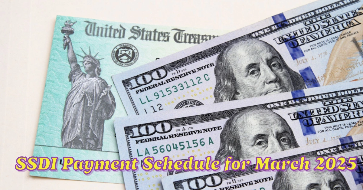 SSDI Payment Schedule for March 2025 4 Payment Days and Updated Maximum Benefit Amounts