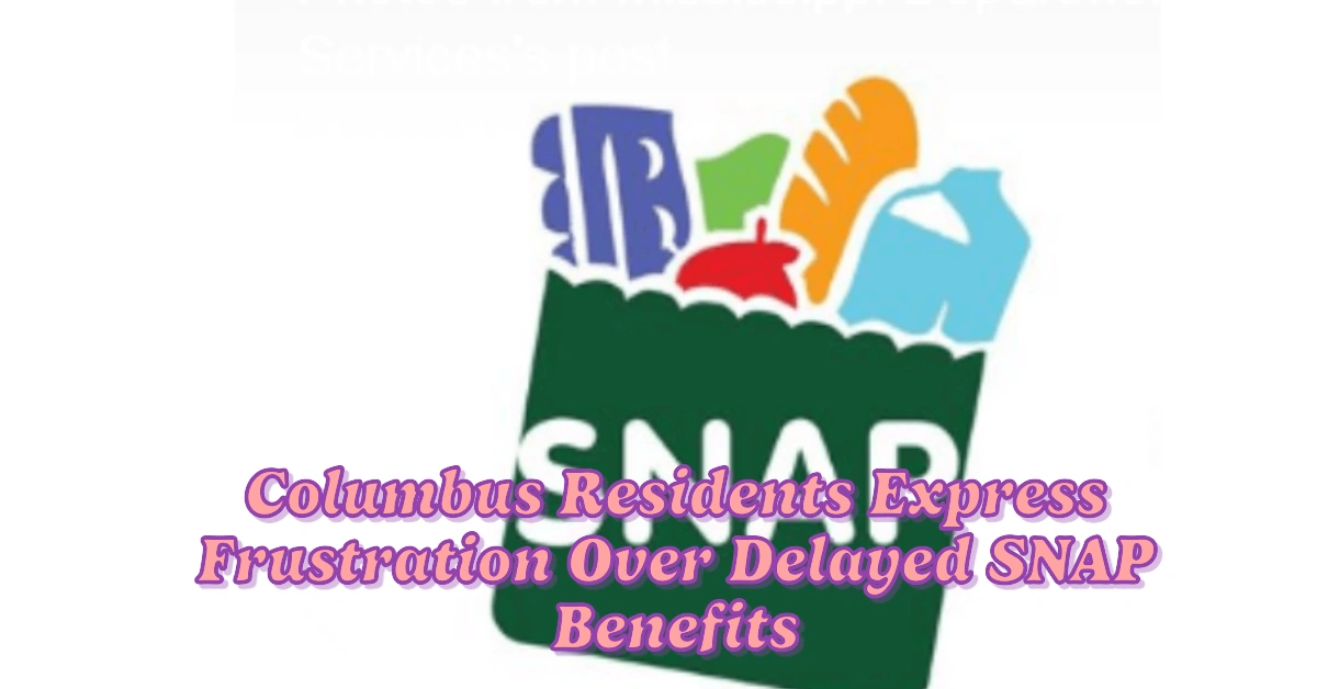 Columbus Residents Express Frustration Over Delayed SNAP Benefits