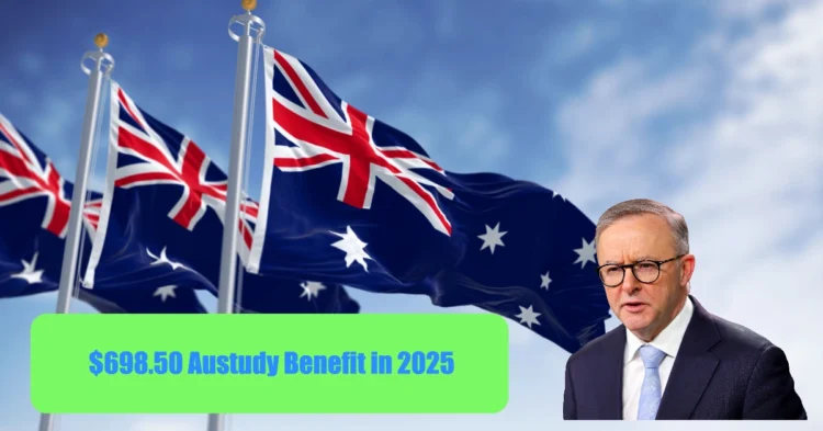 How to Claim the $698.50 Austudy Benefit in 2025 Everything You Need to Know
