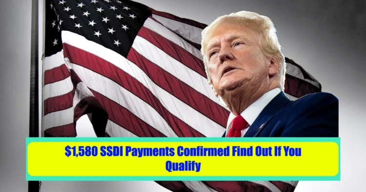 $1,580 SSDI Payments Confirmed Find Out If You Qualify