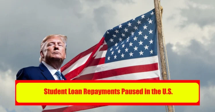 Student Loan Repayments Paused in the U.S. What Borrowers Should Know