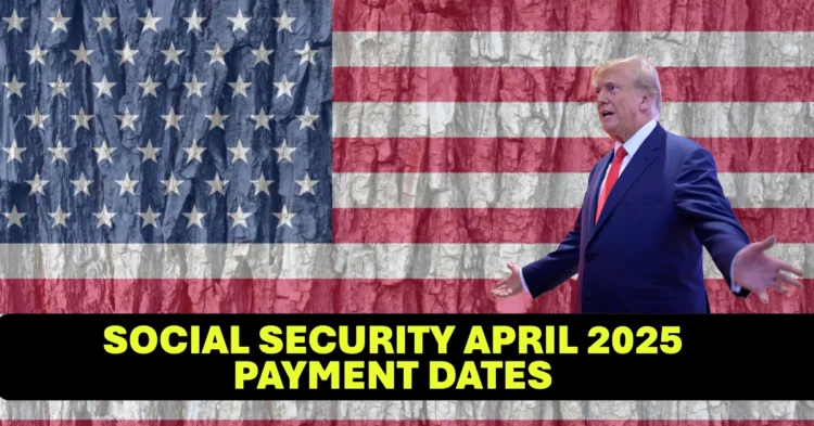 Social Security April 2025 Payment Dates and Latest COLA Updates