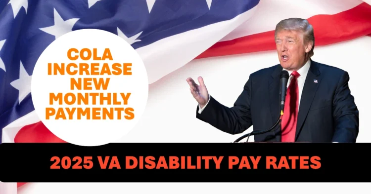 2025 VA Disability Pay Rates Major COLA Increase & New Monthly Payments Unveiled