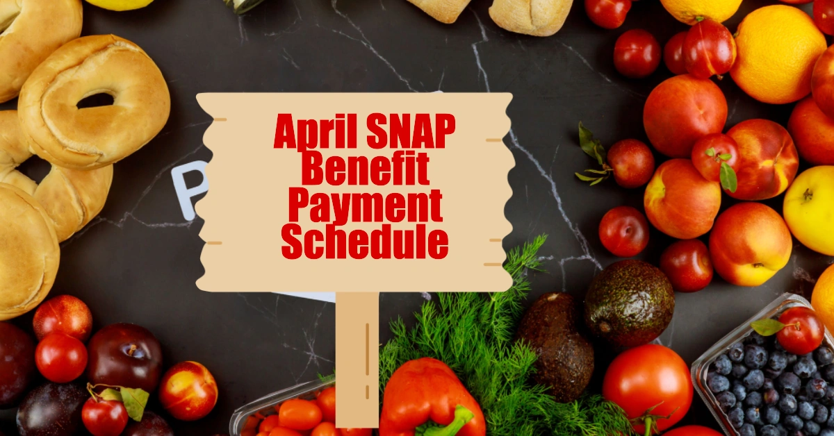 April SNAP Benefit Payment Schedule
