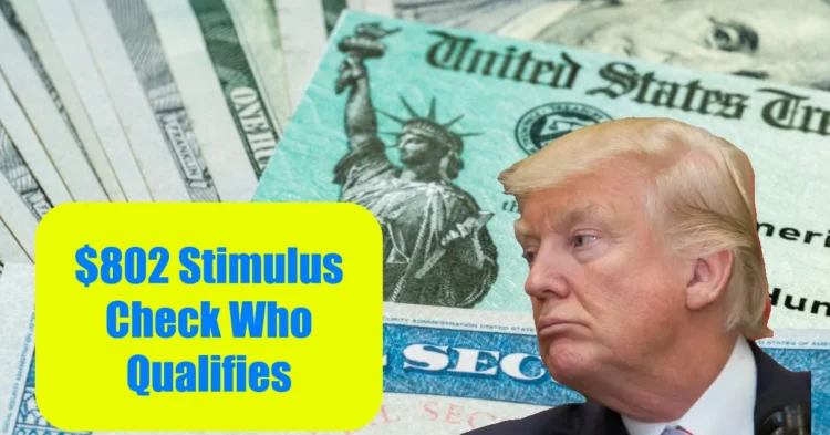 $802 Stimulus Check Who Qualifies and How to Get Paid