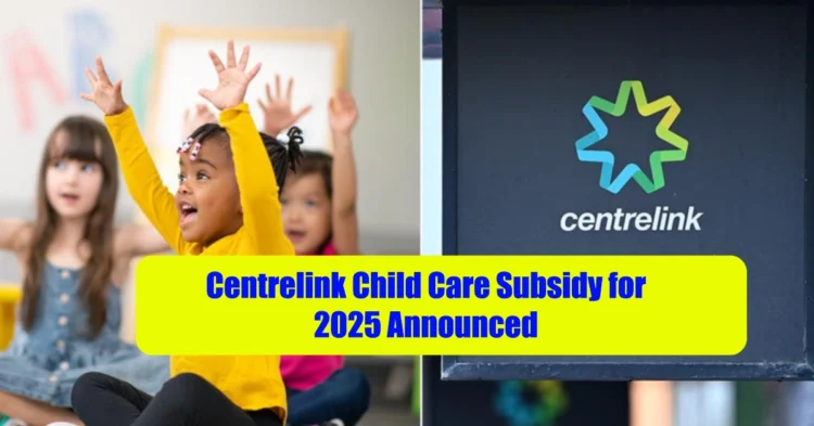 Centrelink Child Care Subsidy for 2025 Announced
